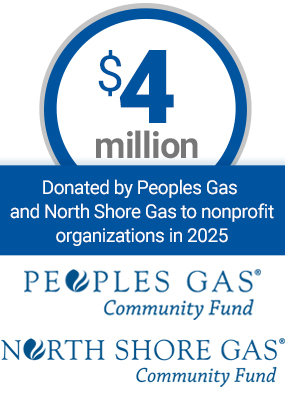 $4 million Donated by Peoples Gas and North Shore Gas to nonprofit organizations in 2025 People Gas Community Fund