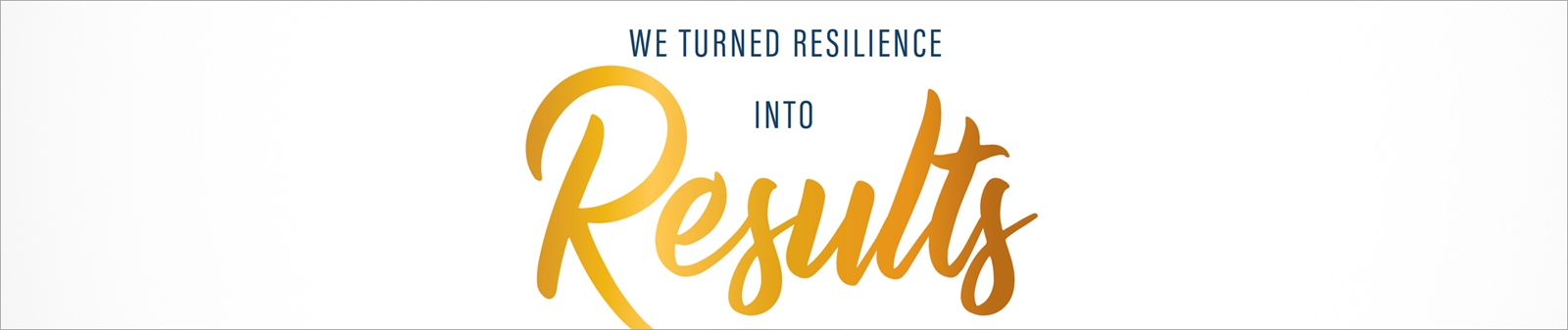 we turned resilience into results